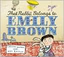 That Rabbit Belongs To Emily Brown by Cressida Cowell